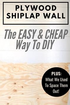 the easy and cheap way to diy plywood shiplap wall with instructions