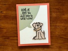 a card with a dog saying well at least you don't have to water a cone