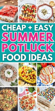 a collage of photos with text that reads cheap and easy summer potluck food ideas