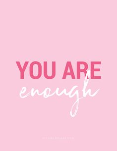 the words you are enough on a pink background