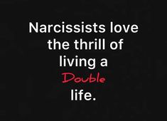 the words narcissists love the thrill of living a double life on a black background