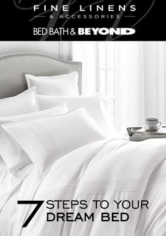 white bedding with the words 7 steps to your dream bed in black and white