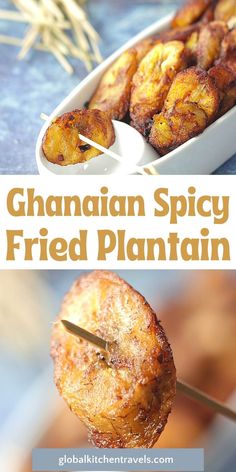 a close up of food on a stick with the words ghannan spicy fried plantain