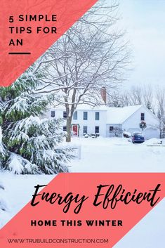 a house in the snow with text overlay reading 5 simple tips for an energy efficient home this winter