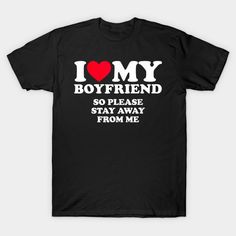 I Love My Boyfriend I Love My Boyfriend So Stay Away -- Choose from our vast selection of Crewneck and V-Neck T-Shirts to match with your favorite design to make the perfect graphic T-Shirt. Pick your favorite: Classic, Boxy, Tri-Blend, V-Neck, or Premium. Customize your color! For men and women. I Love My Boyfriend Shirt, I Love My Boyfriend, Love My Boyfriend, My Man, Boyfriend Shirt, My Boyfriend, Cute Fits, V Neck T Shirt, Graphic T Shirt