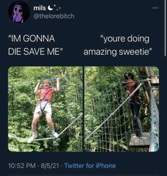 two people on a rope bridge with trees in the background and text that reads, i'm gon na you're doing die save me amazing