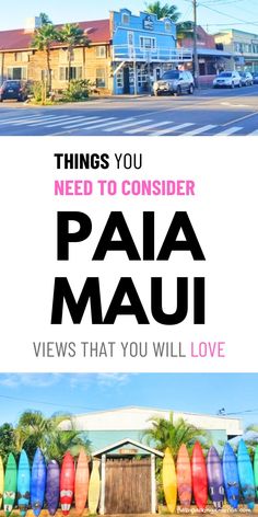 colorful surfboards lined up in front of a building with the words, things you need to consider paia mau views that you will love