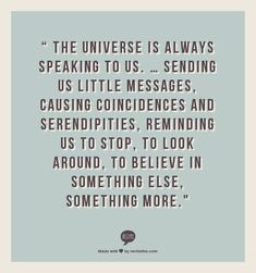 a quote that reads, the universe is always speaking to us sending us little messages