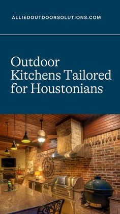 an outdoor kitchen is shown with the words, outdoor kitchens tailored for houstonans on it