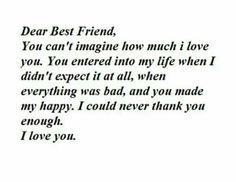 a poem written in black and white with the words dear best friend, you can't imagine how much i love you