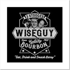 a black and white poster with the words wise guy bourbon on it's side