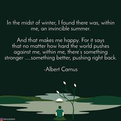 albert camus quote in the midst of winter, i found there was, within me, an invisible summer