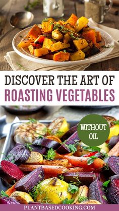 roasted vegetables with text overlay that reads, discovering the art of roasting vegetables without oil