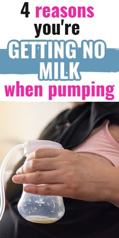 a woman holding a baby bottle with the text 4 reasons you're getting no milk when pumping