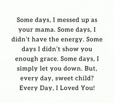 a poem written in black and white with the words some days, i messed up as your mama