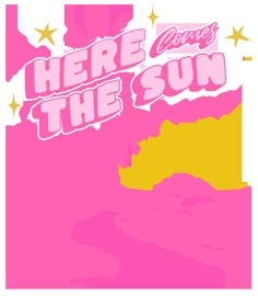 there is a pink and yellow sign that says here comes the sun at the beach