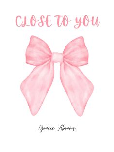 a pink bow with the words close to you written on it and an inscription above it