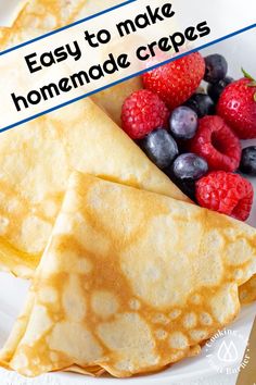 crepes with berries and raspberries are on a plate that says easy to make homemade crepes