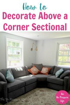 a sectional couch with pillows in the corner and text overlay that reads how to decorate above a corner sectional