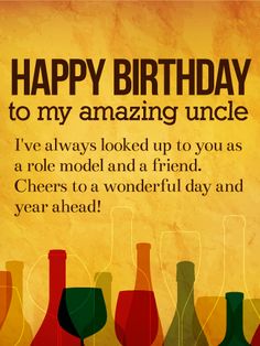 happy birthday to my amazing uncle i've always looked up to you as a role model and a friend cheers to a wonderful day and year ahead