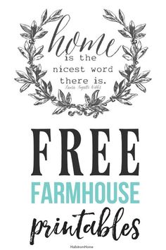 the free farmhouse printables are available for purchase at home is the nicest word there is