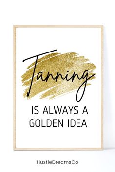 a gold foil print with the words fanning is always a golden idea