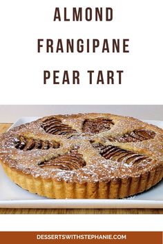 Frangipane Pear Tart Recipe Chocolate Frangipane, Pear Tart Recipe, Almond Frangipane, Fruit Pie Recipe, Bake Sale Treats, Almond Desserts, Pastry Cream Filling