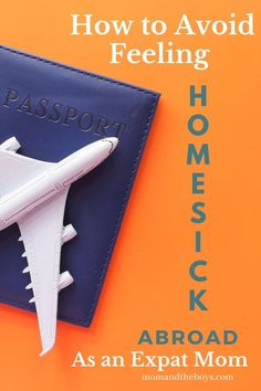 an airplane on top of a passport with the words how to avoid feeling homesick