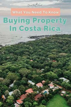 an aerial view of the ocean with text that reads what you need to know buying property in costa rica