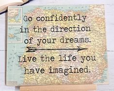 a map with the words go confidently in the direction of your dreams and live the life you have imagined