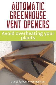 an open door with the words automatic greenhouse vent openers avoid overheating your plants