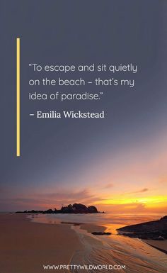 an ocean beach with the sun setting in the background and a quote about to escape and sit quietly on the beach - that's my idea of paradise