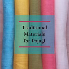 the words traditional materials for pojagi are in front of four different colored fabrics