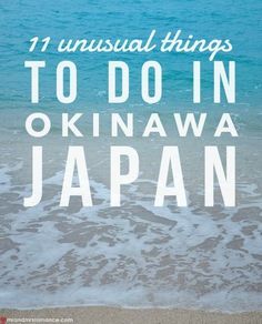 the beach with text that reads 11 unusual things to do in okinawa japan