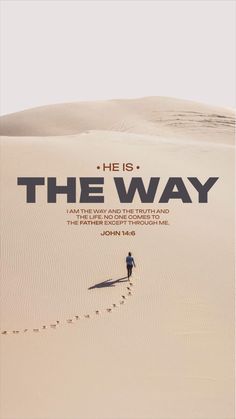 a man walking across a sandy field with the words he is the way on it