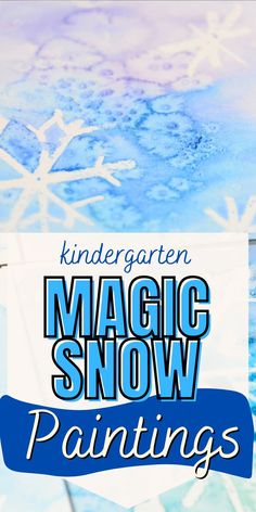 the words, kindergartn magic snow paintings are in front of an image of blue