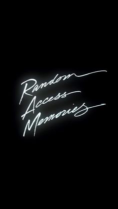 the words random access memories written in white ink on a black background with a neon light