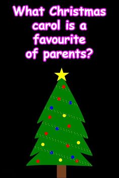 a christmas tree with the words, what christmas carol is a favorite of parents?