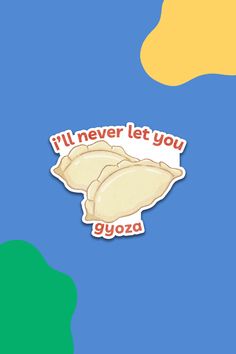 i'll never let you gozo sticker on a blue and yellow background