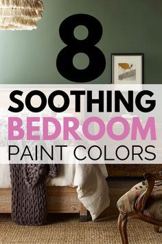 a bedroom with the words 8 soothing bedroom paint colors