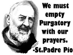 a black and white drawing of a man with a quote on it that says, we must empty purgatory with our prayer