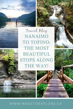 a collage of photos with the words travel blog manano to tofino the most beautiful stops along the way