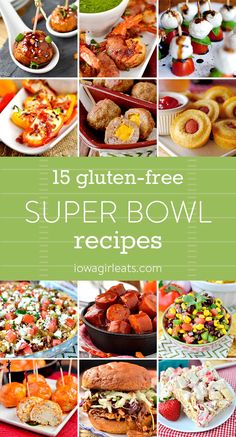 a collage of super bowl recipes with the title overlay that reads, 15 gluten - free super bowl recipes