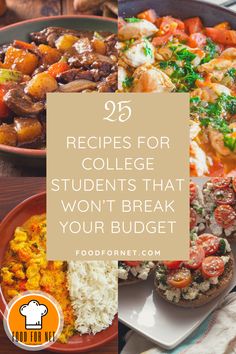 some plates with food on them and the title reads 25 recipes for college students that won't break your budget