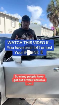 a man standing next to a car with the words watch this video if you have ever left or lost your iphone