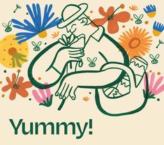 an illustration of a man sitting in front of flowers and bees with the words yummy on it