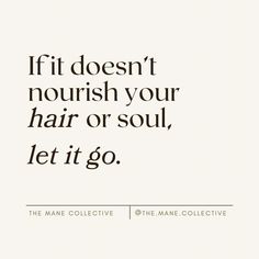 the mane collective quote if it doesn't nourish your hair or soul, let it go