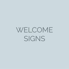 the words welcome signs are in grey on a light blue background, and there is no image to describe