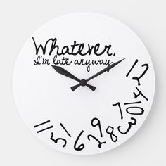 Whatever, I'm Late Anyway Large Clock Cricut Clock Projects, Time Sayings For Clock, Clocks Go Back Funny, Food Clock Design, Clock Sayings, Clocks Quotes, Clock Crafts, Clock Craft, Painted Things