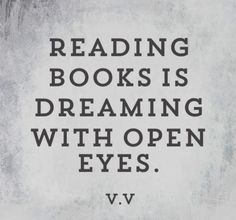 a black and white photo with the words reading books is dreaming with open eyes, v v